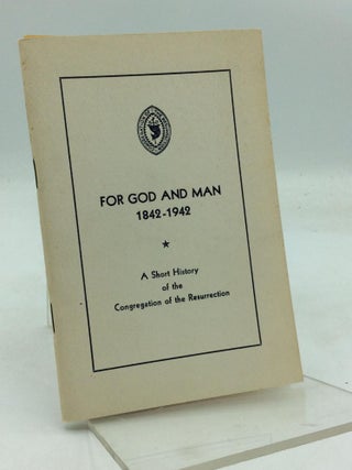 Item #179821 FOR GOD AND MAN 1842-1942: A Short History of the Congregation of the Resurrection