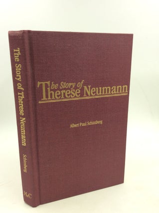 Item #179833 THE STORY OF THERESE NEUMANN. Albert Paul Schimberg