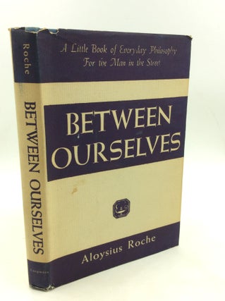 Item #179897 BETWEEN OURSELVES. Aloysius Roche
