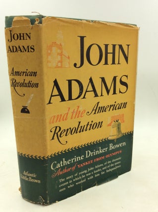 Item #179915 JOHN ADAMS AND THE AMERICAN REVOLUTION. Catherine Drinker Bowen