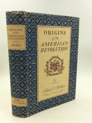 Item #179916 ORIGINS OF THE AMERICAN REVOLUTION. John C. Miller