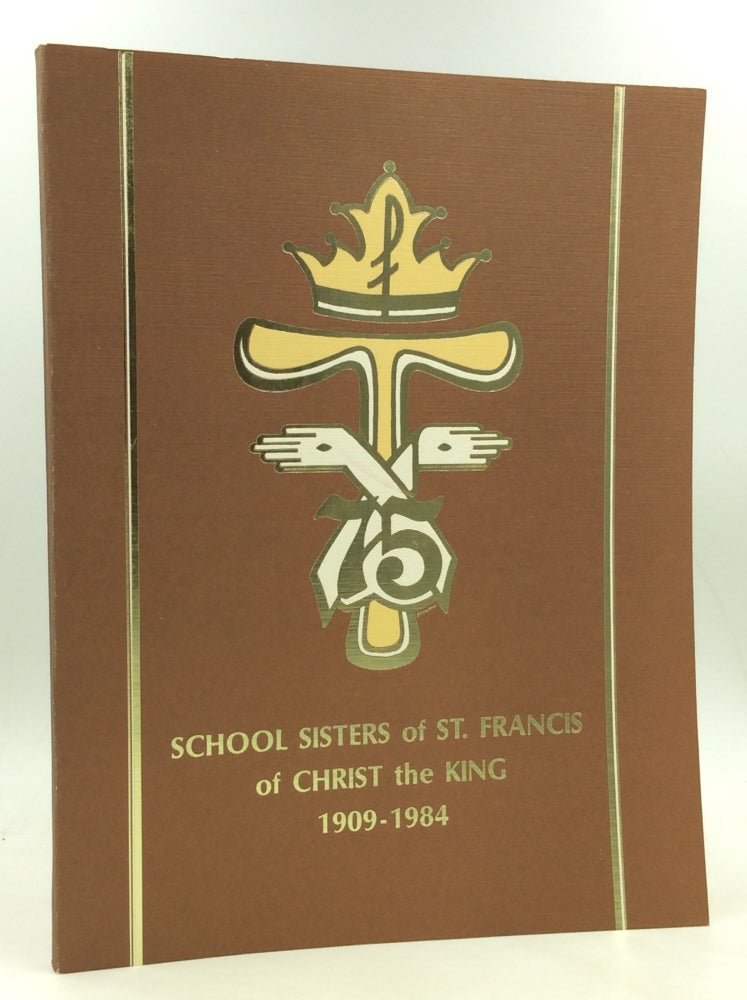 Item #179946 COMMEMORATION OF THE 75TH ANNIVERSARY OF THE NORTH AMERICAN PROVINCE OF THE SCHOOL SISTERS OF ST. FRANCIS OF CHRIST THE KING 1909-1984