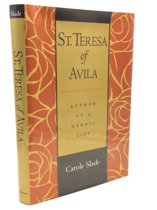 Item #179975 ST. TERESA OF AVILA: Author of a Heroic Life. Carole Slade