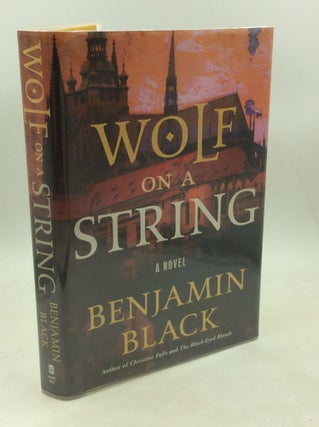 Item #180048 WOLF ON A STRING. Benjamin Black