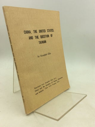 Item #180067 CHINA, THE UNITED STATES, AND THE QUESTION OF TAIWAN. Hungdah Chiu