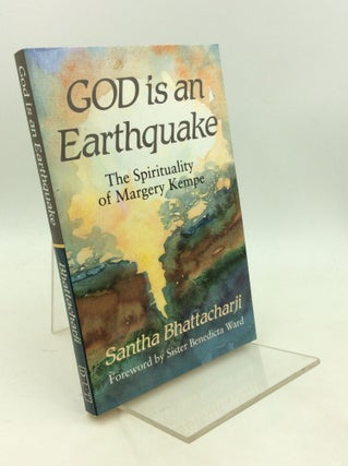 Item #180095 GOD IS AN EARTHQUAKE: The Spirituality of Margery Kempe. Santha Bhattacharji