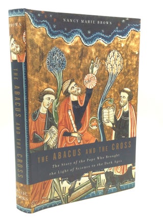 Item #180122 THE ABACUS AND THE CROSS: The Story of the Pope Who Brought the Light of Science to...