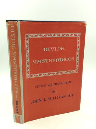 Item #180173 DIVINE MASTERPIECES: Sketches of Some Heroic Lovers of God. John J. Sullivan