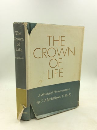 Item #180174 THE CROWN OF LIFE: A Study of Perseverance. C J. McElligott