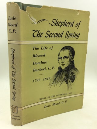 Item #180175 SHEPHERD OF THE SECOND SPRING: The Life of Blessed Dominic Barberi, C.P. 1792-1849....