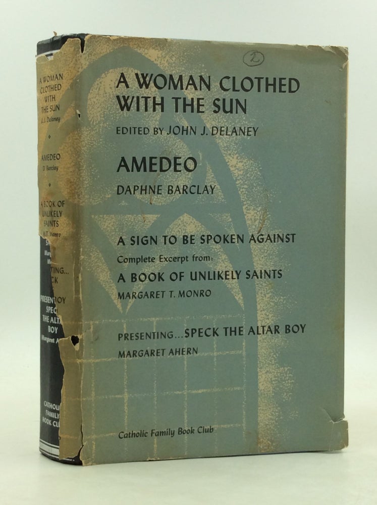 Item #180187 A WOMAN CLOTHED WITH THE SUN / AMEDEO / A SIGN TO BE SPOKEN AGAINST: An Excerpt from A BOOK OF UNLIKELY SAINTS / PRESENTING... SPECK THE ALTAR BOY. John J. Delaney, Daphne Barlay, Margaret T. Monro, Margaret Ahern.