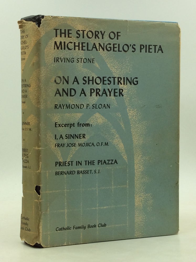 Item #180188 THE STORY OF MICHELANGELO'S PIETA / ON A SHOESTRING AND A PRAYER / PRIEST IN THE PIAZZA / I, A SINNER (Excerpt). Irving Stone, Raymond P. Sloan, Bernard Basset, Fray Jose Francisco de Guadalupe Mojica.
