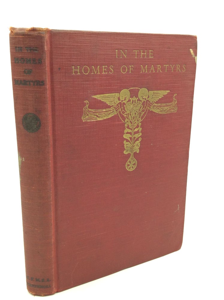 Item #180193 IN THE HOMES OF MARTYRS. Rev. James A. Walsh.