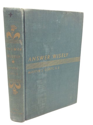 Item #180205 ANSWER WISELY. Martin J. Scott