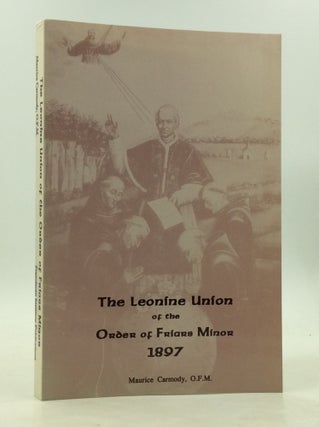 Item #180303 THE LEONINE UNION OF THE ORDER OF FRIARS MINOR 1897. Maurice Carmody