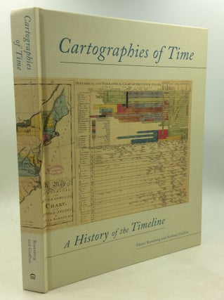 Item #180335 CARTOGRAPHIES OF TIME: A History of the Timeline. Daniel Rosenberg, Anthony Grafton