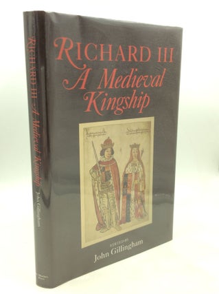 Item #180344 RICHARD III: A Medieval Kingship. ed John Gillingham