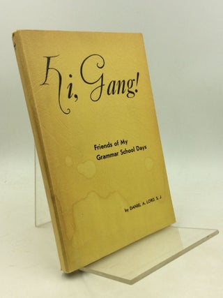 Item #180384 HI, GANG! Friends of My Grammar School Days. Daniel A. Lord
