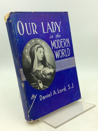 Item #180401 OUR LADY IN THE MODERN WORLD. Daniel A. Lord