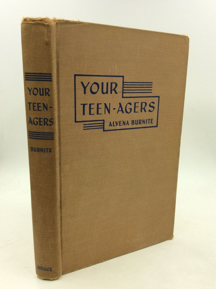 Item #180436 YOUR TEEN-AGERS: How to Survive Them. Alvena Burnite.