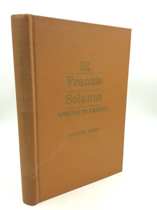 Item #180440 ST. FRANCIS SOLANUS: Apostle to America. Fanchon Royer