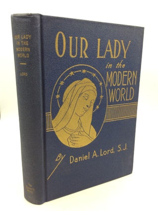 Item #180446 OUR LADY IN THE MODERN WORLD. Daniel A. Lord