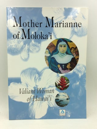Item #180475 MOTHER MARIANNE OF MOLOKA'I: Valiant Woman of Hawaii. Sisters of the Third...