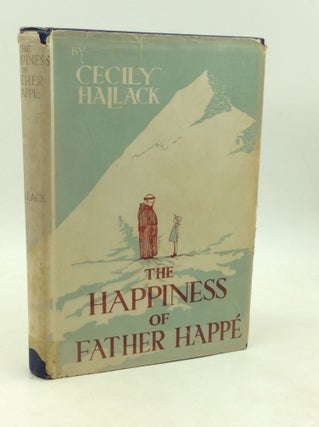 Item #180512 THE HAPPINESS OF FATHER HAPPE. Cecily Hallack
