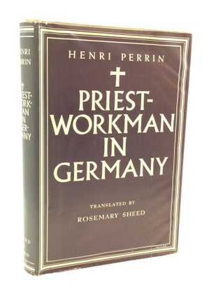 Item #180513 PRIEST-WORKMAN IN GERMANY. Henri Perrin