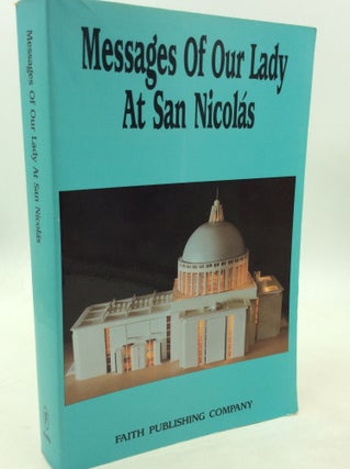 Item #180542 MESSAGES OF OUR LADY AT SAN NICOLAS. Eleonora O'Farrell de Nagy-Pal, tr Marie-Helene...