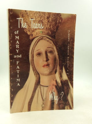 Item #180543 THE TEARS OF MARY -- AND FATIMA: WHY? "Return to My Son!" Albert J. Herbert