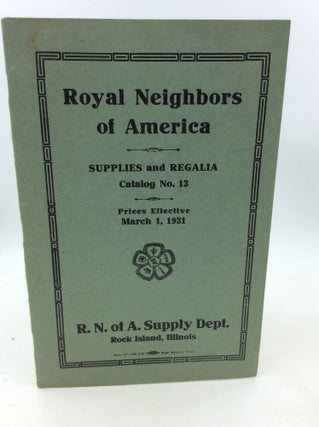Item #180647 ROYAL NEIGHBORS OF AMERICA: Supplies and Regalia Catalog No. 13