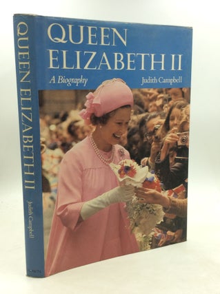 Item #180747 QUEEN ELIZABETH II: A Biography. Judith Campbell