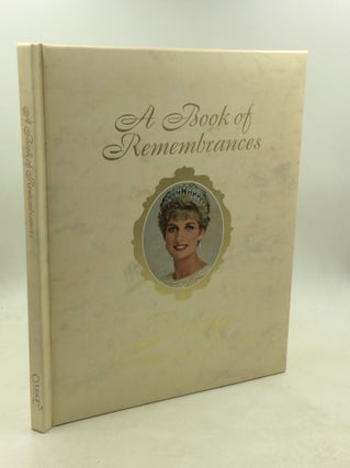 Item #180748 A BOOK OF REMEMBRANCES: Diana, Princess of Wales 1961-1997