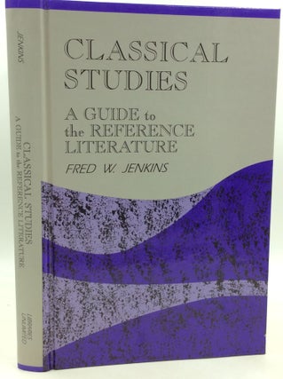 Item #180880 CLASSICAL STUDIES: A Guide to the Reference Literature. Fred W. Jenkins