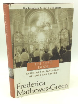 Item #180908 THE OPEN DOOR: Entering the Sanctuary of Icons and Prayer. Frederica Mathewes-Green