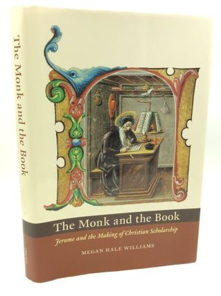 Item #180918 THE MONK AND THE BOOK: Jerome and the Making of Christian Scholarship. Megan Hale...