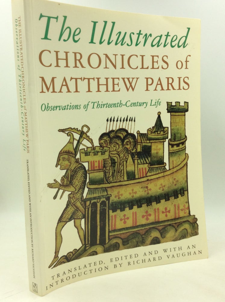 Item #180927 THE ILLUSTRATED CHRONICLES OF MATTHEW PARIS: Observations of Thirteenth-Century Life. ed Richard Vaughan.