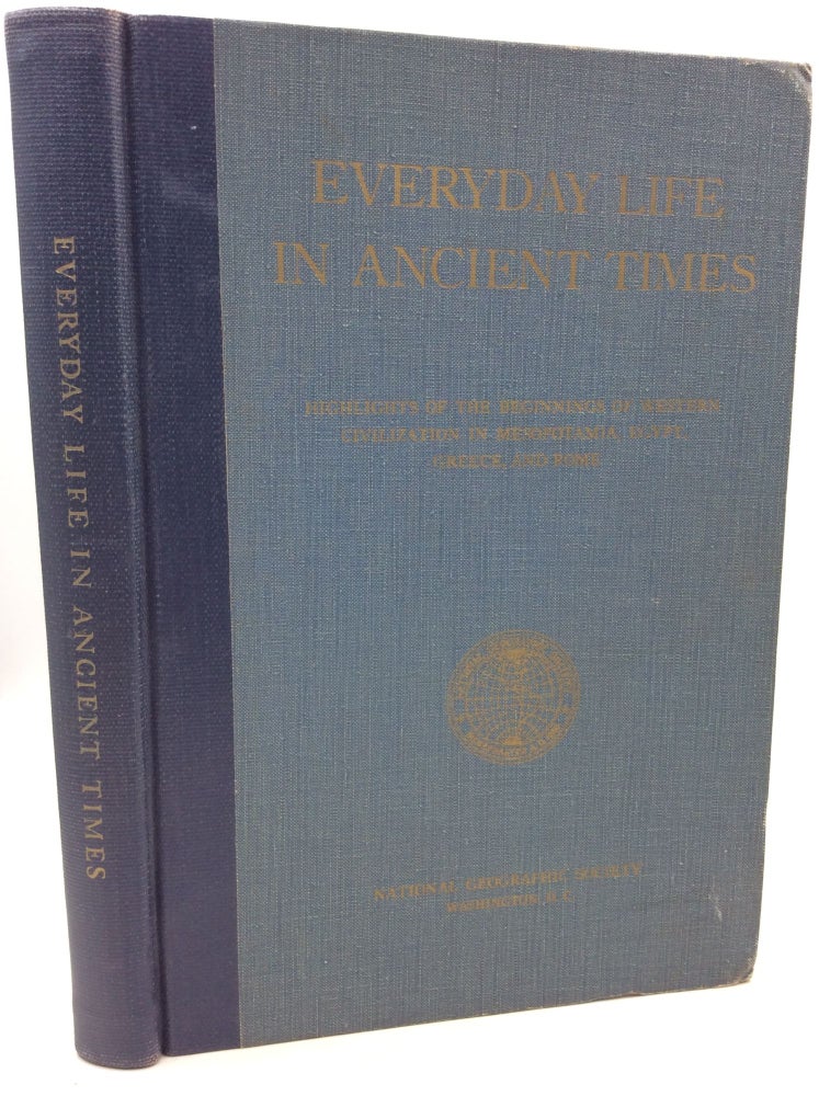 Item #180928 EVERYDAY LIFE IN ANCIENT TIMES: Highlights of the Beginnings of Western Civilization in Mesopotamia, Egypt, Greece, and Rome