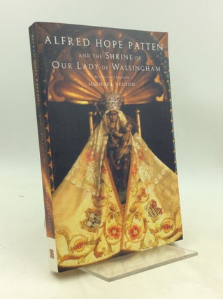 Item #180987 ALFRED HOPE PATTEN and the Shrine of Our Lady of Walsingham. Michael Yelton