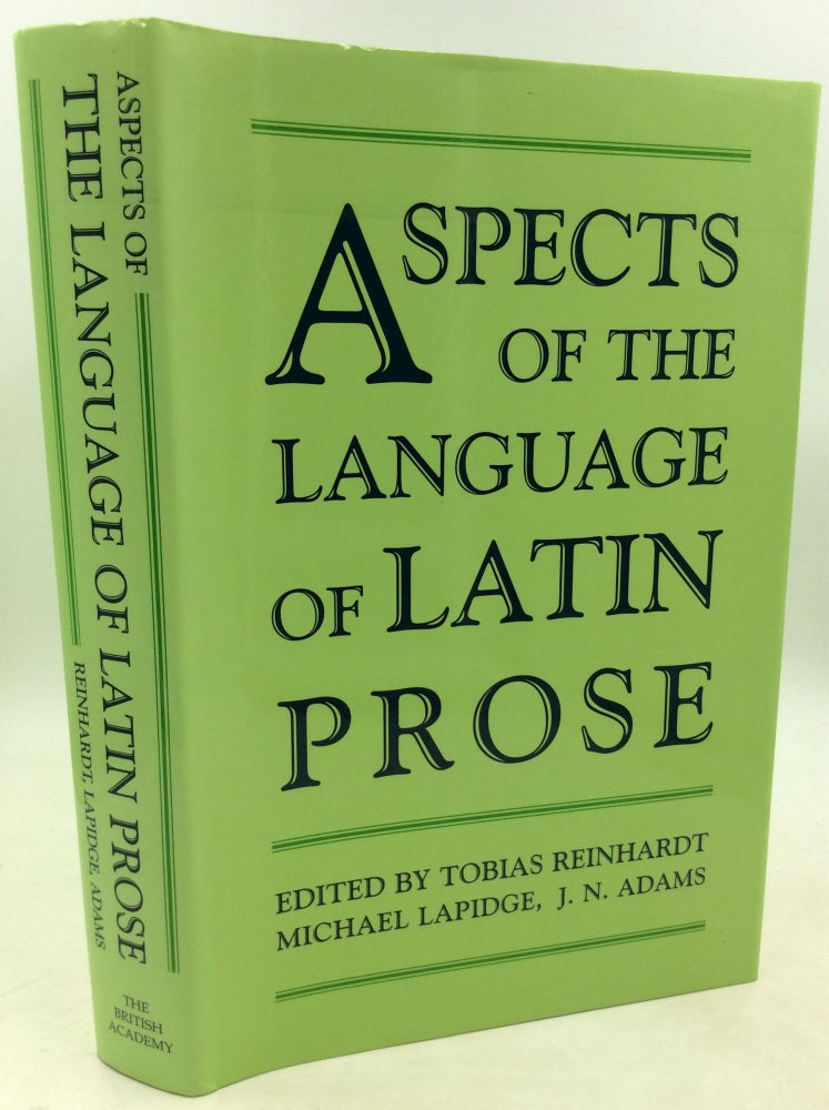Item #181060 ASPECTS OF THE LANGUAGE OF LATIN PROSE. Michael Lapidge Tobias Reinhardt, eds J N. Adams.