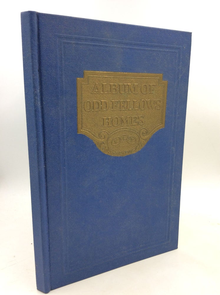 Item #181194 ALBUM OF ODD FELLOWS HOMES. Berle J. Starr, eds Vernon Marconett.
