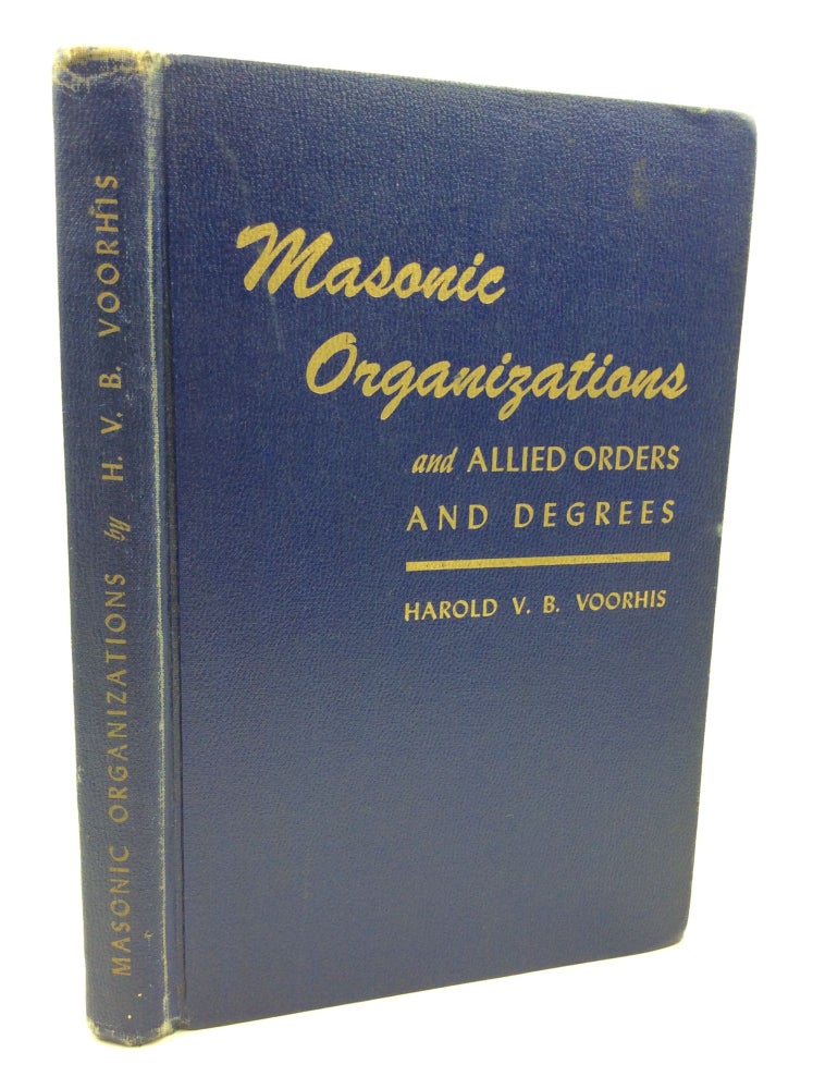 Item #181195 MASONIC ORGANIZATIONS and Allied Orders and Degrees: A Cyclopaedic Handbook. Harold V. B. Voorhis.