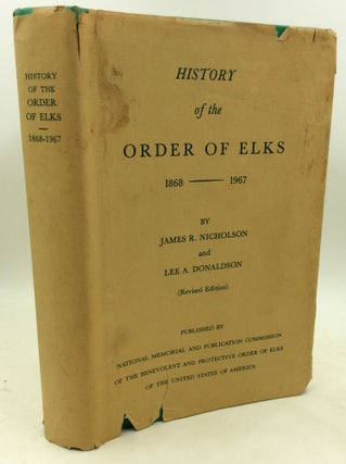 Item #181199 HISTORY OF THE ORDER OF ELKS 1868-1967. comp Lee A. Donaldson