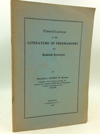 Item #181206 CLASSIFICATION OF THE LITERATURE OF FREEMASONRY and Related Societies. William L....