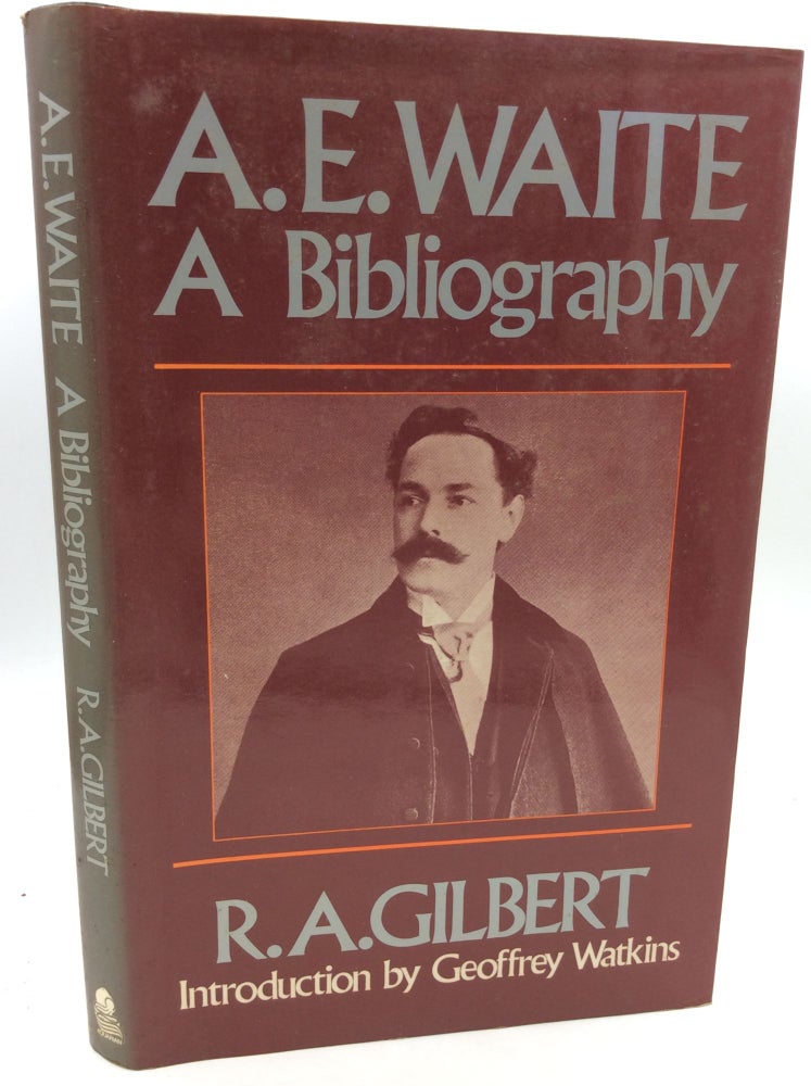 Item #181208 A.E. WAITE: A BIBLIOGRAPHY. R A. Gilbert.