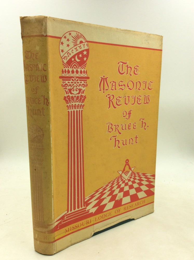 Item #181241 THE MASONIC REVIEW OF BRUCE H. HUNT: A Selection of Material Published in the Proceedings of the Grand Lodge of Missouri, A.F. & A.M. 1962-1977. ed Earl K. Dille.
