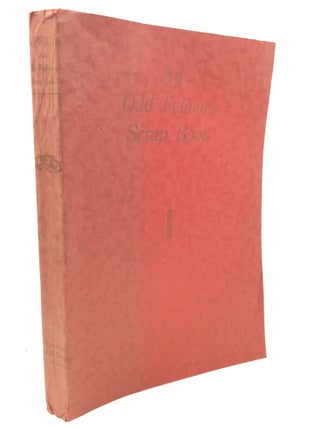 Item #181272 AN ODD FELLOW'S SCRAP BOOK: A Collection of Articles, Addresses, Editorials, Verse,...