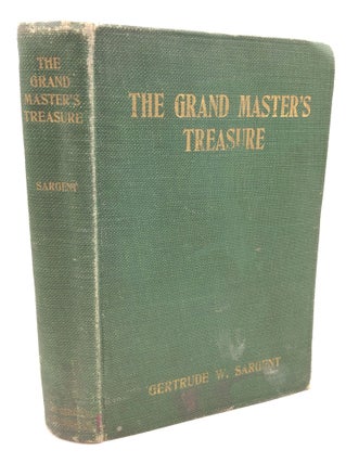 Item #181290 THE GRAND MASTER'S TREASURE. Gertrude W. Sargent