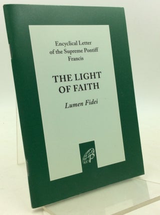 Item #181300 THE LIGHT OF FAITH: Lumen Fidei. Pope Francis